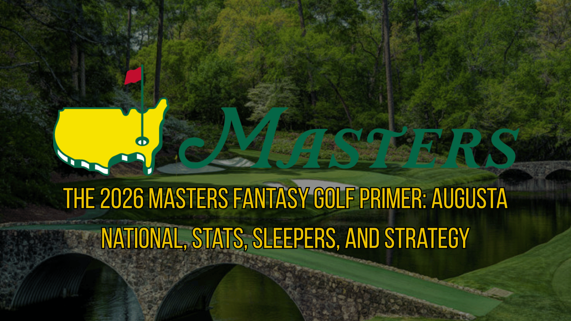 2026 Masters Fantasy Golf Primer: Stats, Picks, Sleepers, and Fades