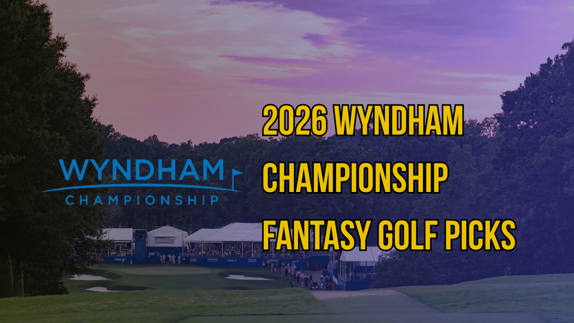 Wyndham Championship Fantasy Golf Picks 2026 [DFS Cheat Sheet] article image