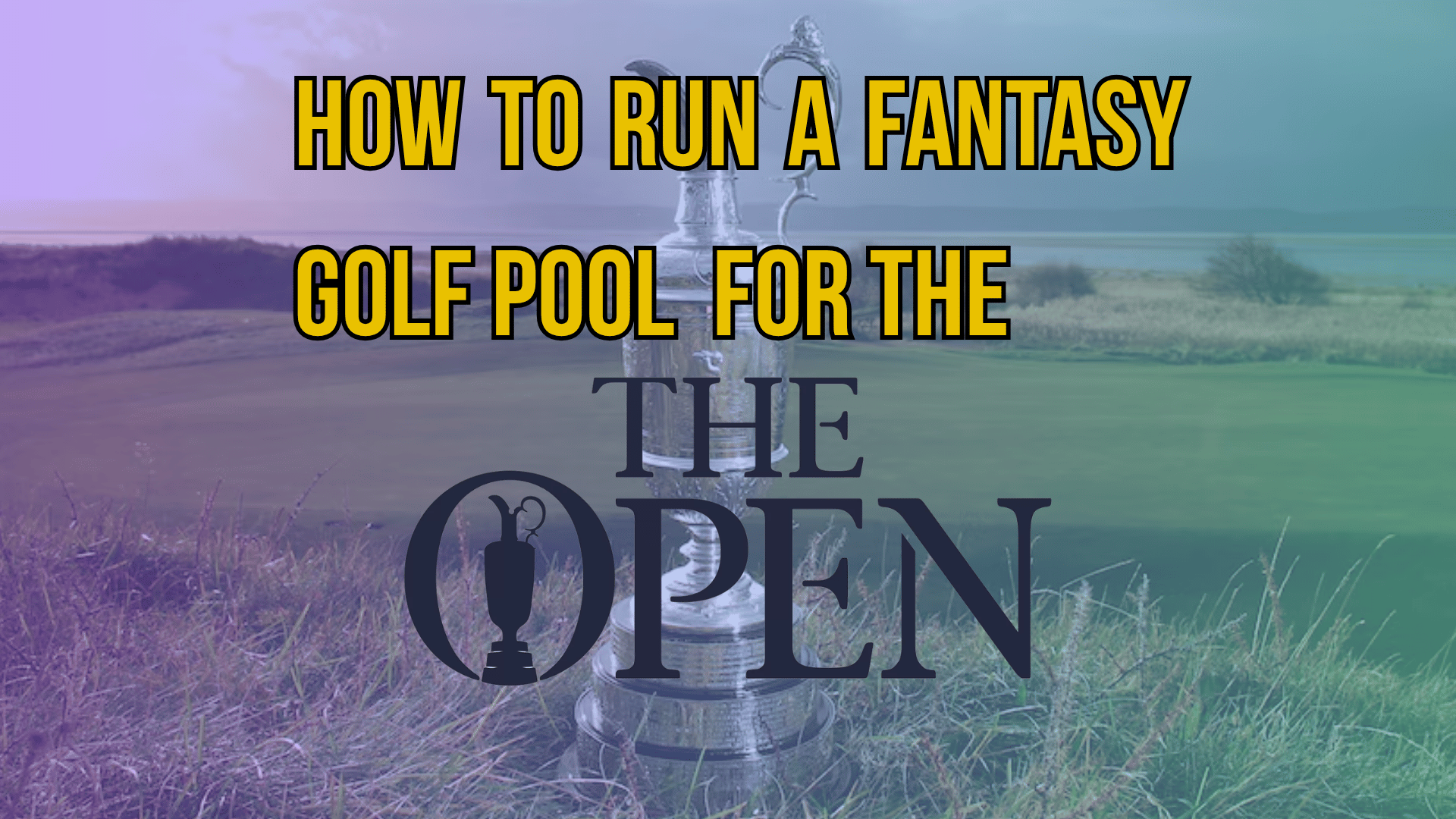 How to Run a British Open Fantasy Golf Pool (The Ultimate Draft Guide)