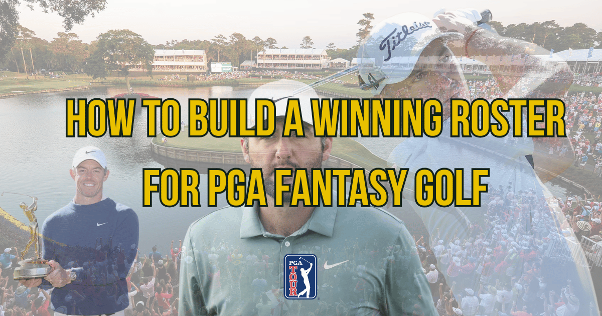 How to Build a Winning Roster for PGA Fantasy Golf