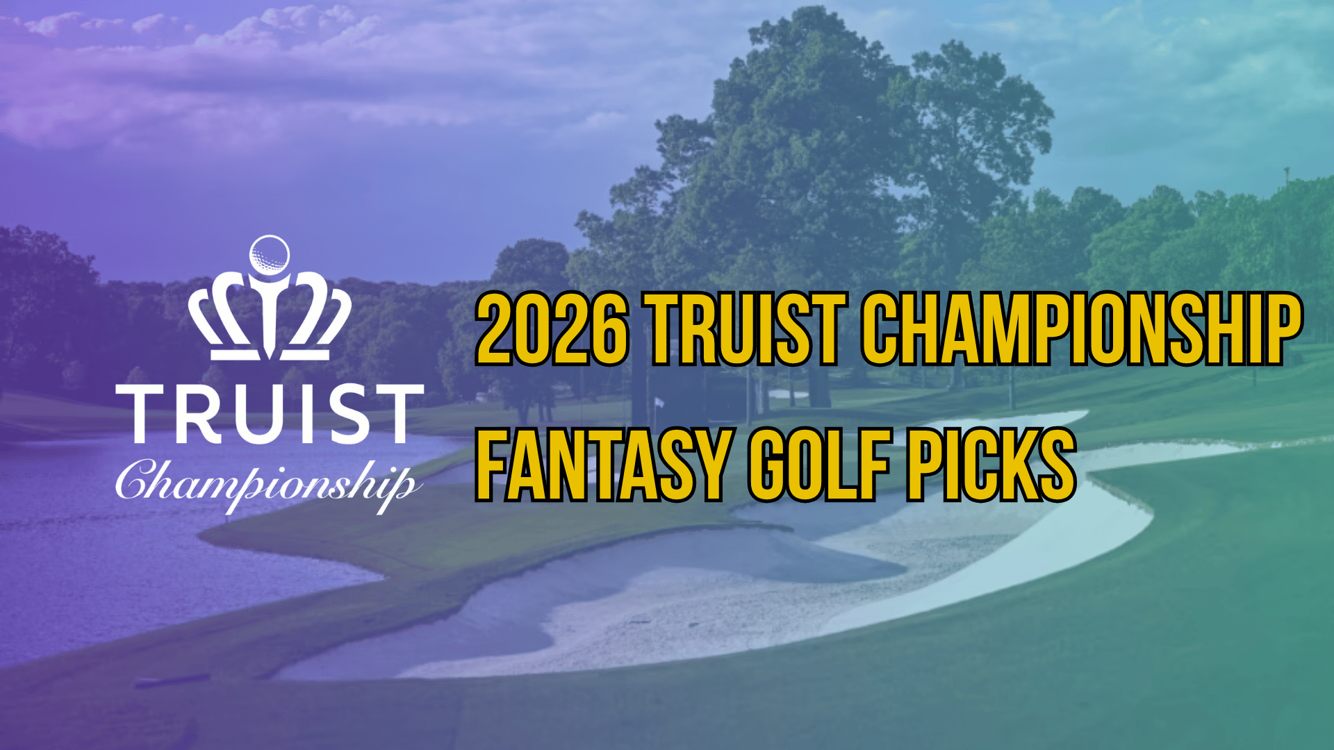 Truist Championship Fantasy Golf Picks (2026)